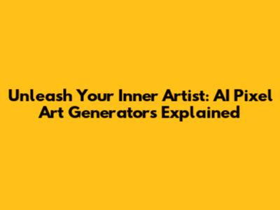 Unleash Your Inner Artist: AI Pixel Art Generators Explained