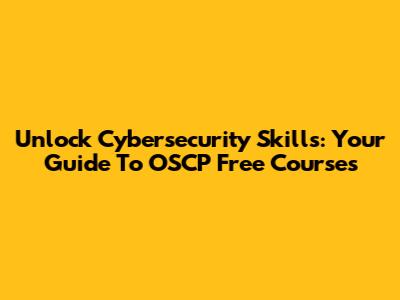 Unlock Cybersecurity Skills: Your Guide To OSCP Free Courses