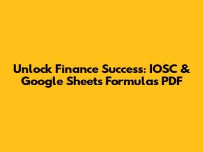 Unlock Finance Success: IOSC & Google Sheets Formulas PDF