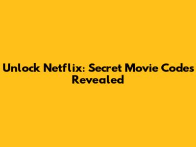 Unlock Netflix: Secret Movie Codes Revealed