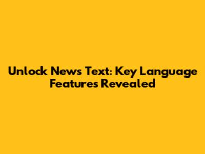 Unlock News Text: Key Language Features Revealed
