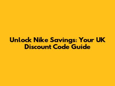Unlock Nike Savings: Your UK Discount Code Guide