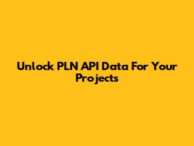 Unlock PLN API Data For Your Projects