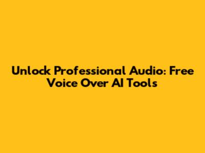 Unlock Professional Audio: Free Voice Over AI Tools