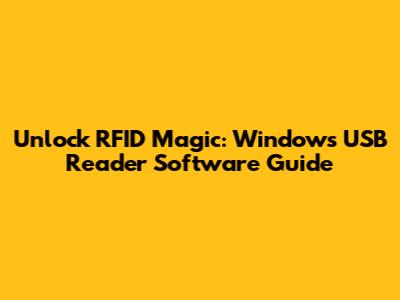 Unlock RFID Magic: Windows USB Reader Software Guide