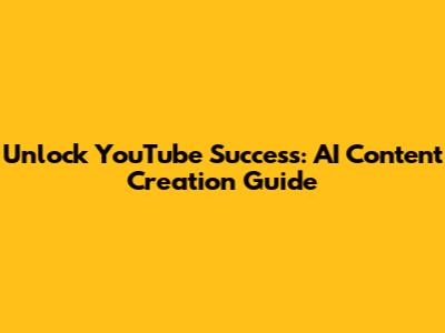 Unlock YouTube Success: AI Content Creation Guide