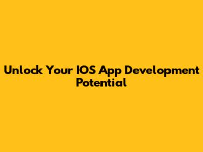 Unlock Your IOS App Development Potential