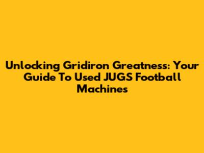 Unlocking Gridiron Greatness: Your Guide To Used JUGS Football Machines