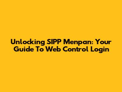 Unlocking SIPP Menpan: Your Guide To Web Control Login