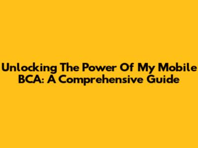 Unlocking The Power Of My Mobile BCA: A Comprehensive Guide