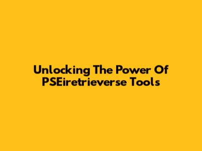 Unlocking The Power Of PSEiretrieverse Tools