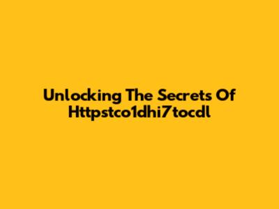 Unlocking The Secrets Of Httpstco1dhi7tocdl