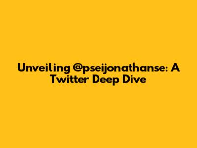 Unveiling @pseijonathanse: A Twitter Deep Dive