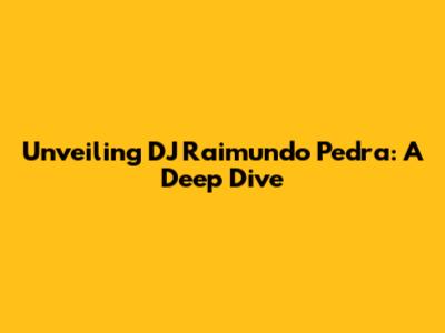 Unveiling DJ Raimundo Pedra: A Deep Dive