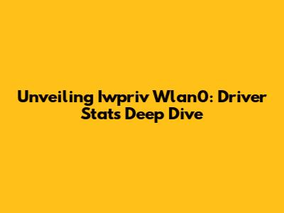 Unveiling Iwpriv Wlan0: Driver Stats Deep Dive