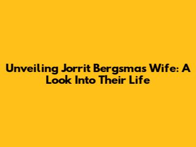 Unveiling Jorrit Bergsma's Wife: A Look Into Their Life