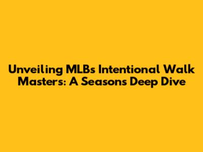 Unveiling MLB's Intentional Walk Masters: A Season's Deep Dive