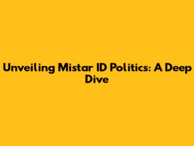 Unveiling Mistar ID Politics: A Deep Dive