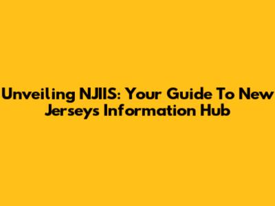Unveiling NJIIS: Your Guide To New Jersey's Information Hub