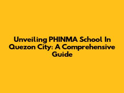 Unveiling PHINMA School In Quezon City: A Comprehensive Guide