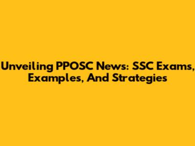 Unveiling PPOSC News: SSC Exams, Examples, And Strategies