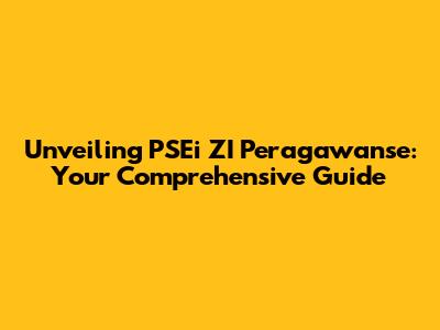 Unveiling PSEi ZI Peragawanse: Your Comprehensive Guide
