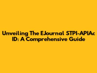 Unveiling The EJournal STPI-APIAc ID: A Comprehensive Guide