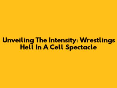 Unveiling The Intensity: Wrestling's Hell In A Cell Spectacle