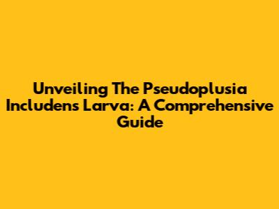 Unveiling The Pseudoplusia Includens Larva: A Comprehensive Guide