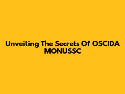 Unveiling The Secrets Of OSCIDA MONU'SSC