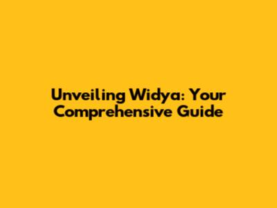 Unveiling Widya: Your Comprehensive Guide