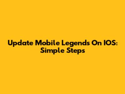 Update Mobile Legends On IOS: Simple Steps