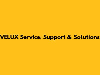 VELUX Service: Support & Solutions