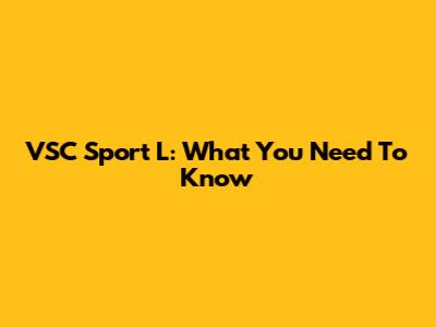 VSC Sport L: What You Need To Know