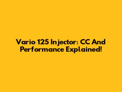 Vario 125 Injector: CC And Performance Explained!