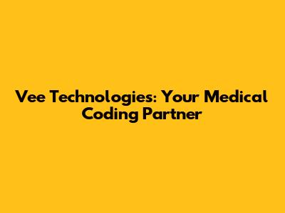 Vee Technologies: Your Medical Coding Partner