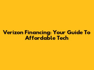Verizon Financing: Your Guide To Affordable Tech