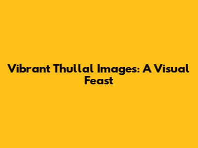 Vibrant Thullal Images: A Visual Feast
