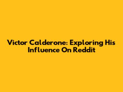 Victor Calderone: Exploring His Influence On Reddit