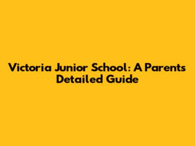 Victoria Junior School: A Parent's Detailed Guide