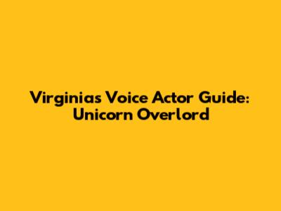 Virginia's Voice Actor Guide: Unicorn Overlord