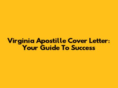 Virginia Apostille Cover Letter: Your Guide To Success