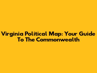 Virginia Political Map: Your Guide To The Commonwealth