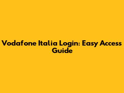 Vodafone Italia Login: Easy Access Guide
