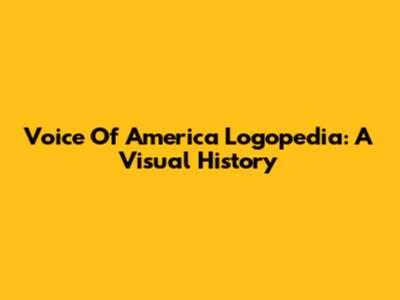 Voice Of America Logopedia: A Visual History