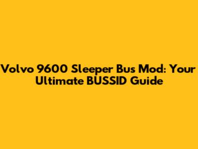 Volvo 9600 Sleeper Bus Mod: Your Ultimate BUSSID Guide