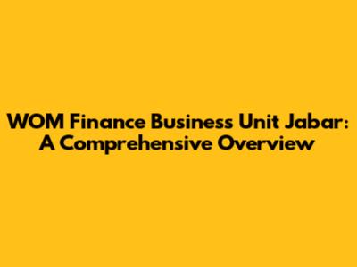 WOM Finance Business Unit Jabar: A Comprehensive Overview