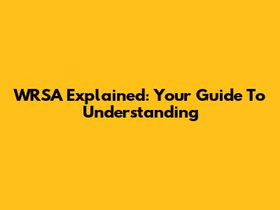 WRSA Explained: Your Guide To Understanding