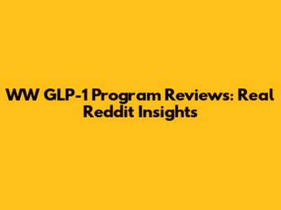 WW GLP-1 Program Reviews: Real Reddit Insights