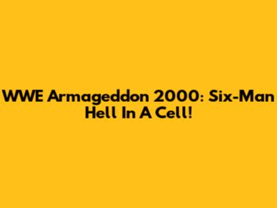 WWE Armageddon 2000: Six-Man Hell In A Cell!